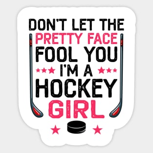 Don't Let The Pretty Face Fool You I'm A Hockey Girl Funny Girl Ice Hockey Sticker